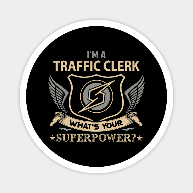 Traffic Clerk T Shirt - Superpower Gift Item Tee Magnet by Cosimiaart